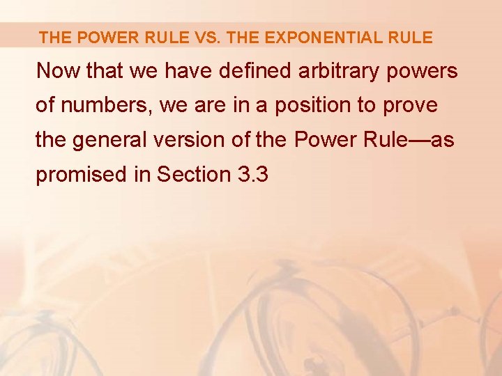 THE POWER RULE VS. THE EXPONENTIAL RULE Now that we have defined arbitrary powers