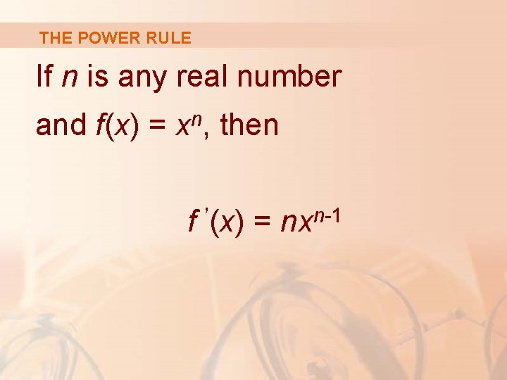 THE POWER RULE If n is any real number and f(x) = xn, then