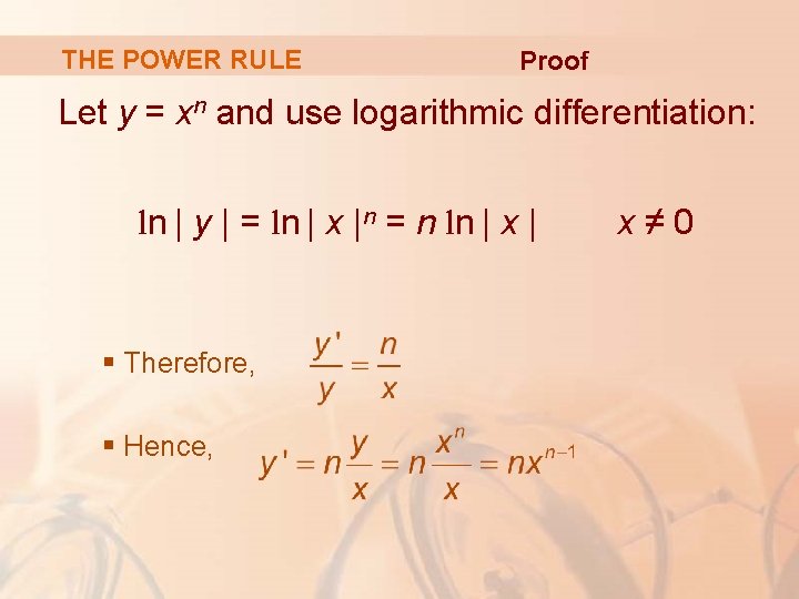 THE POWER RULE Proof Let y = xn and use logarithmic differentiation: ln |