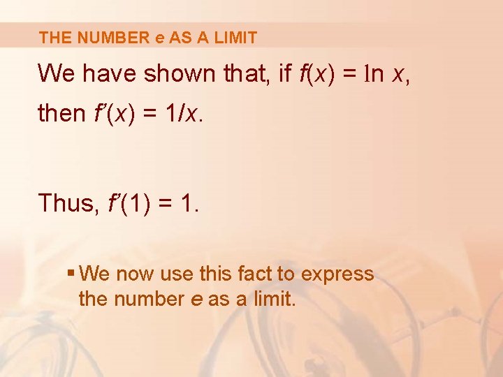 THE NUMBER e AS A LIMIT We have shown that, if f(x) = ln