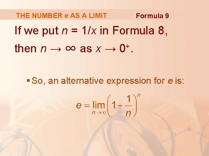 THE NUMBER e AS A LIMIT Formula 9 If we put n = 1/x