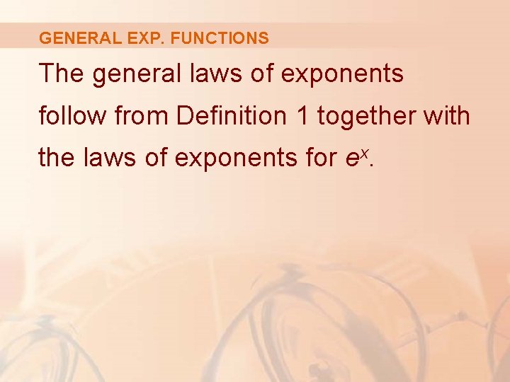 GENERAL EXP. FUNCTIONS The general laws of exponents follow from Definition 1 together with