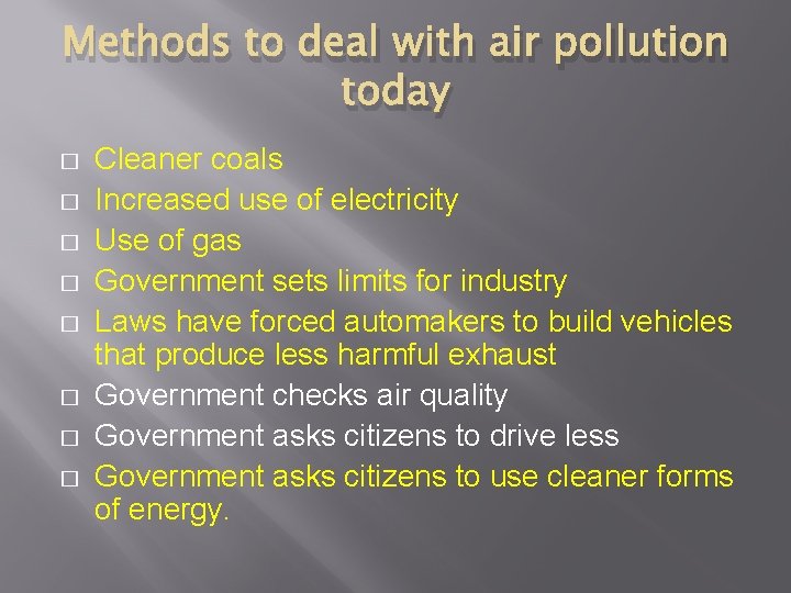 Methods to deal with air pollution today � � � � Cleaner coals Increased