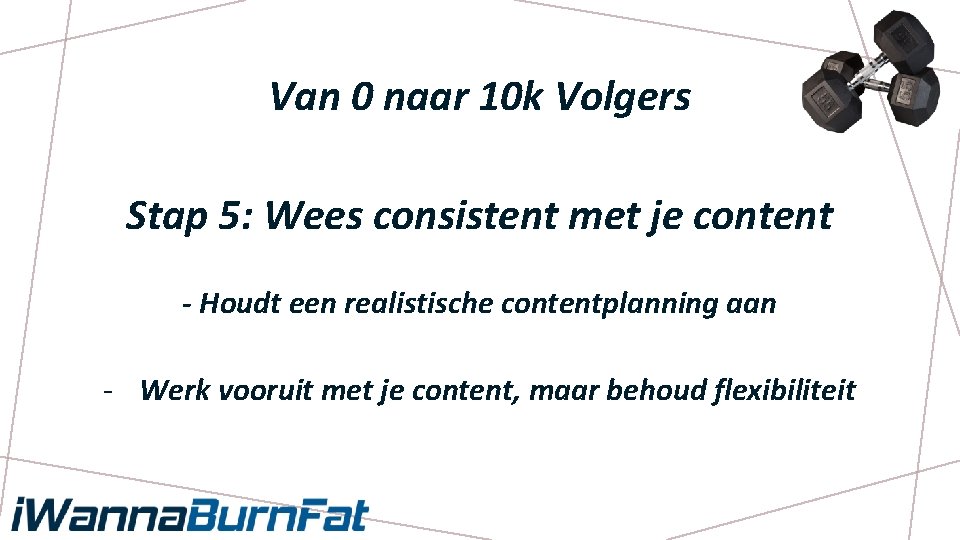 Van 0 naar 10 k Volgers Stap 5: Wees consistent met je content -