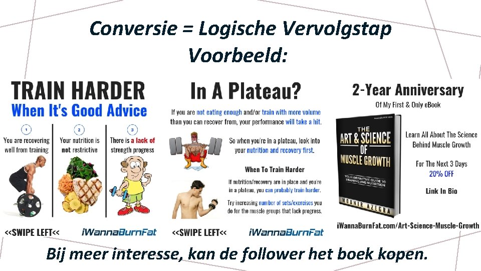 Conversie = Logische Vervolgstap Voorbeeld: Bij meer interesse, kan de follower het boek kopen.