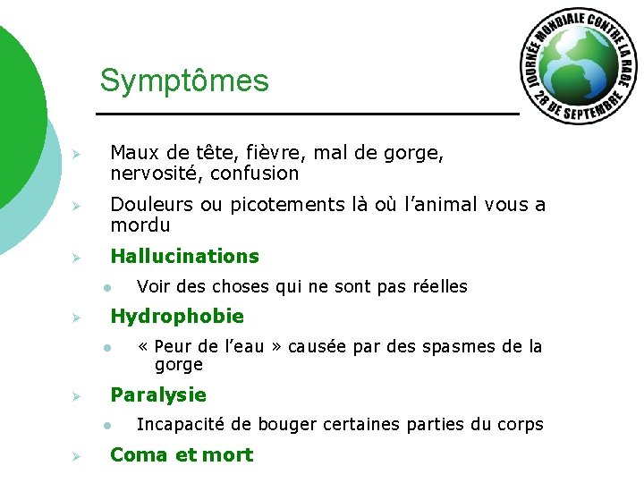 Symptômes Ø Maux de tête, fièvre, mal de gorge, nervosité, confusion Ø Douleurs ou