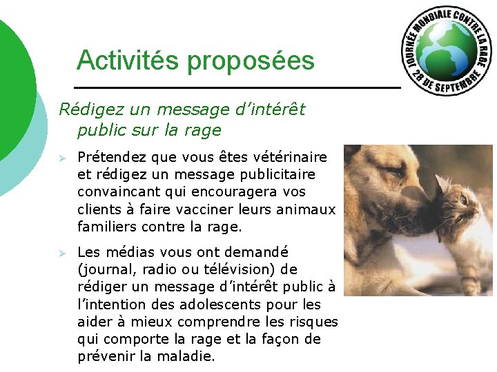 Activités proposées Rédigez un message d’intérêt public sur la rage Ø Prétendez que vous