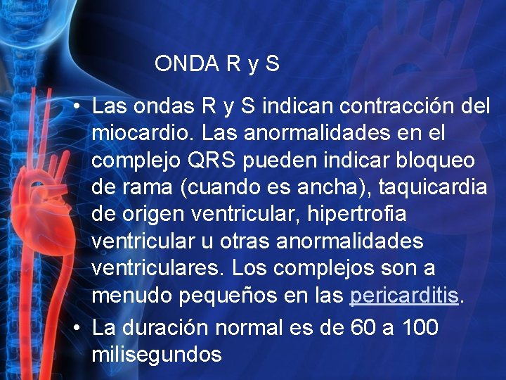 ONDA R y S • Las ondas R y S indican contracción del miocardio.