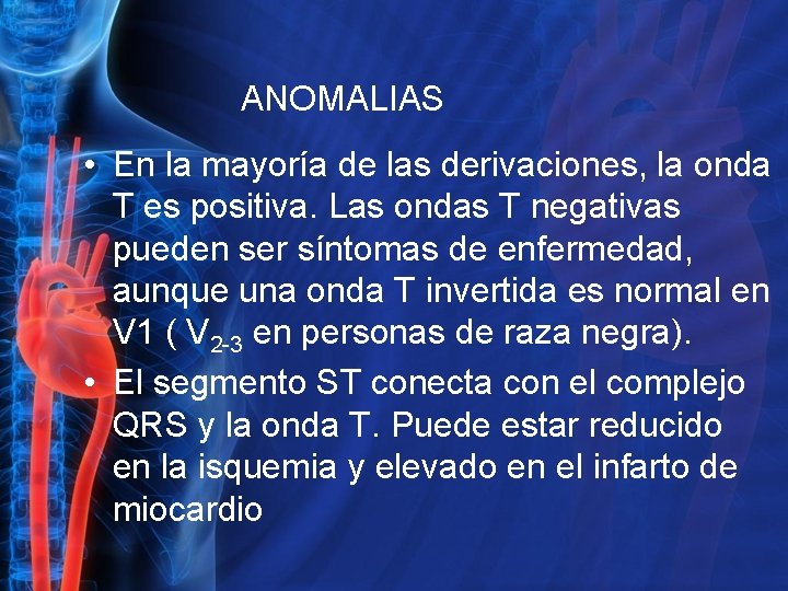 ANOMALIAS • En la mayoría de las derivaciones, la onda T es positiva. Las