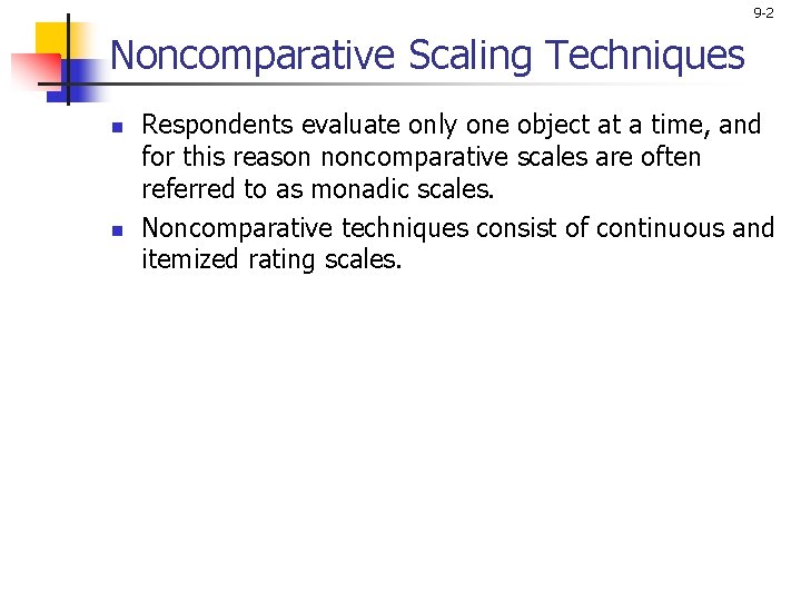 9 -2 Noncomparative Scaling Techniques n n Respondents evaluate only one object at a