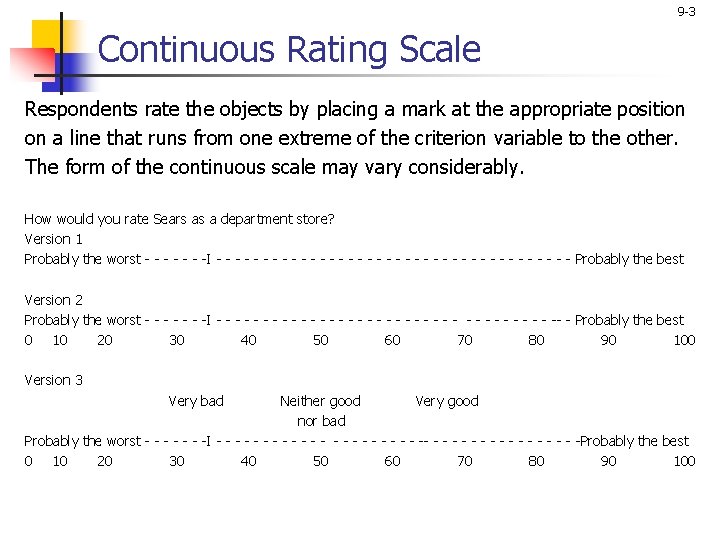 9 -3 Continuous Rating Scale Respondents rate the objects by placing a mark at