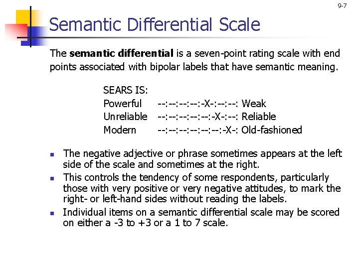 9 -7 Semantic Differential Scale The semantic differential is a seven-point rating scale with