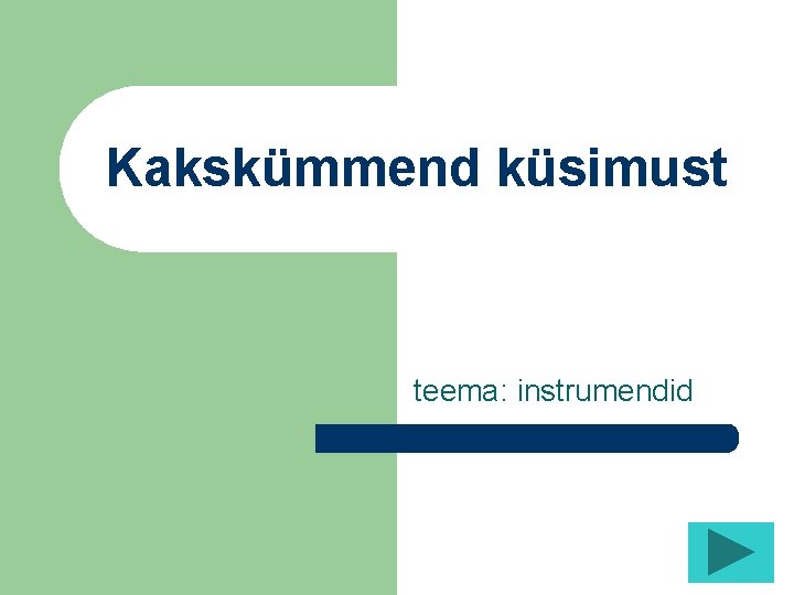 Kakskümmend küsimust teema: instrumendid 