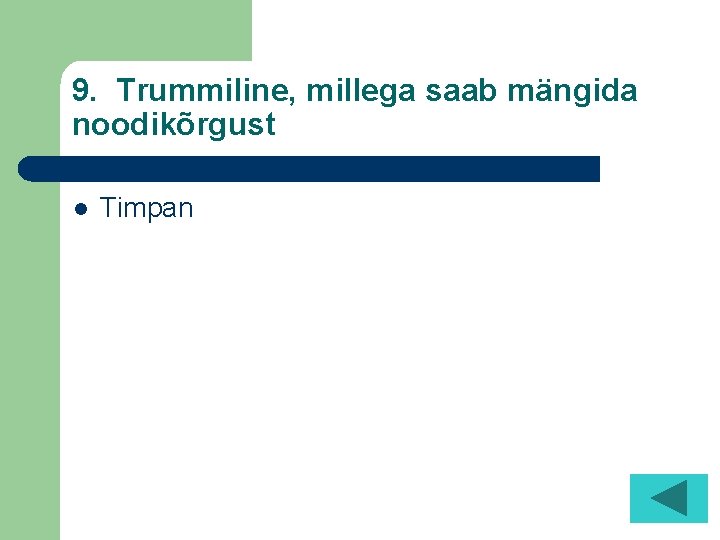 9. Trummiline, millega saab mängida noodikõrgust l Timpan 