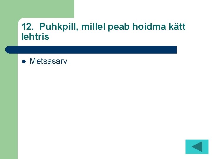 12. Puhkpill, millel peab hoidma kätt lehtris l Metsasarv 