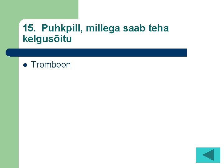 15. Puhkpill, millega saab teha kelgusõitu l Tromboon 