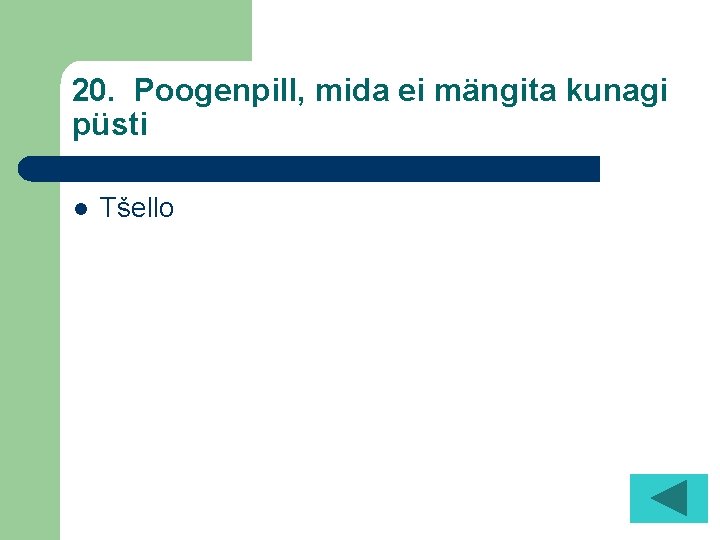 20. Poogenpill, mida ei mängita kunagi püsti l Tšello 