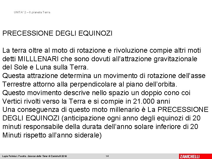 UNITA’ 2 – Il pianeta Terra PRECESSIONE DEGLI EQUINOZI La terra oltre al moto
