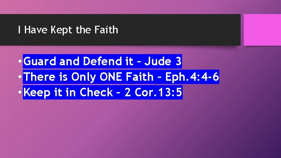 I Have Kept the Faith • Guard and Defend it – Jude 3 •