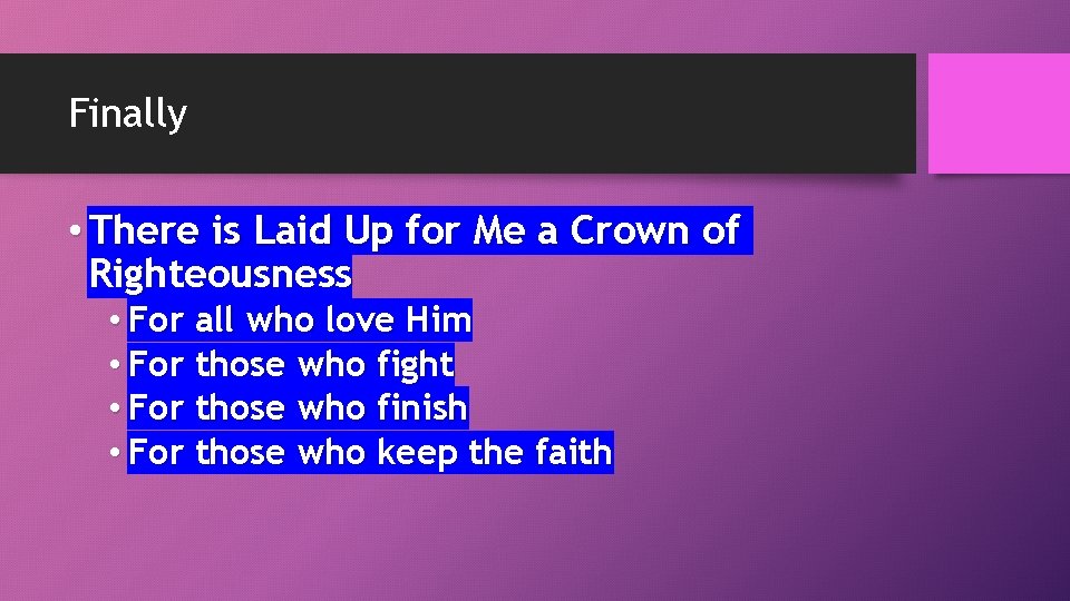 Finally • There is Laid Up for Me a Crown of Righteousness • For