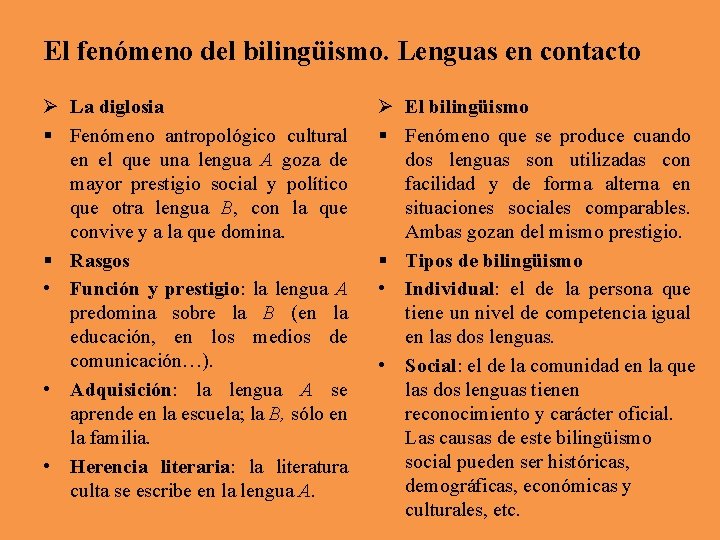 El fenómeno del bilingüismo. Lenguas en contacto Ø La diglosia § Fenómeno antropológico cultural