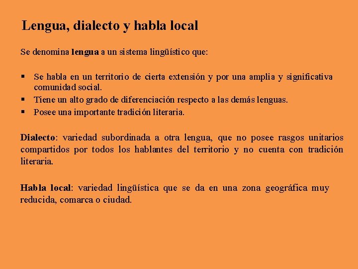 Lengua, dialecto y habla local Se denomina lengua a un sistema lingüístico que: §