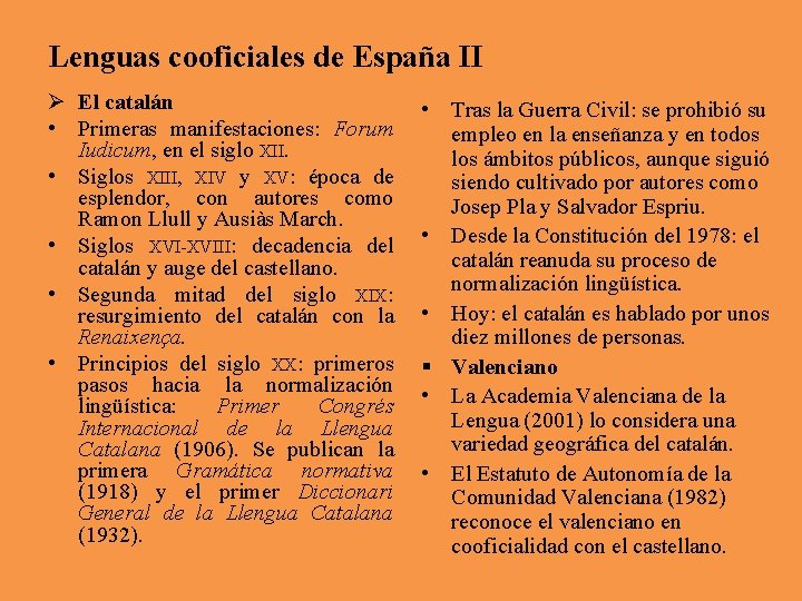 Lenguas cooficiales de España II Ø El catalán • Primeras manifestaciones: Forum Iudicum, en