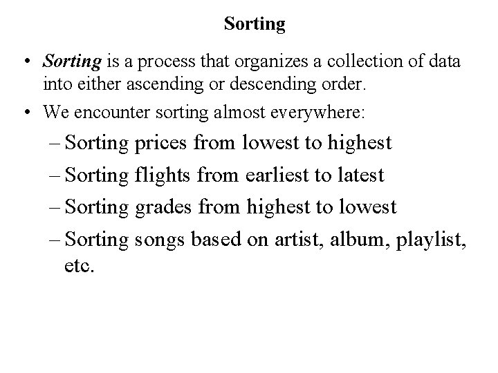 Sorting • Sorting is a process that organizes a collection of data into either