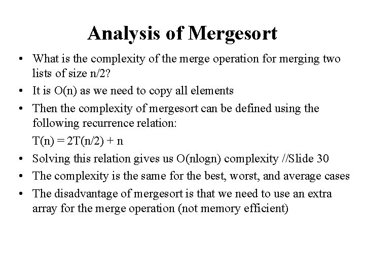 Analysis of Mergesort • What is the complexity of the merge operation for merging