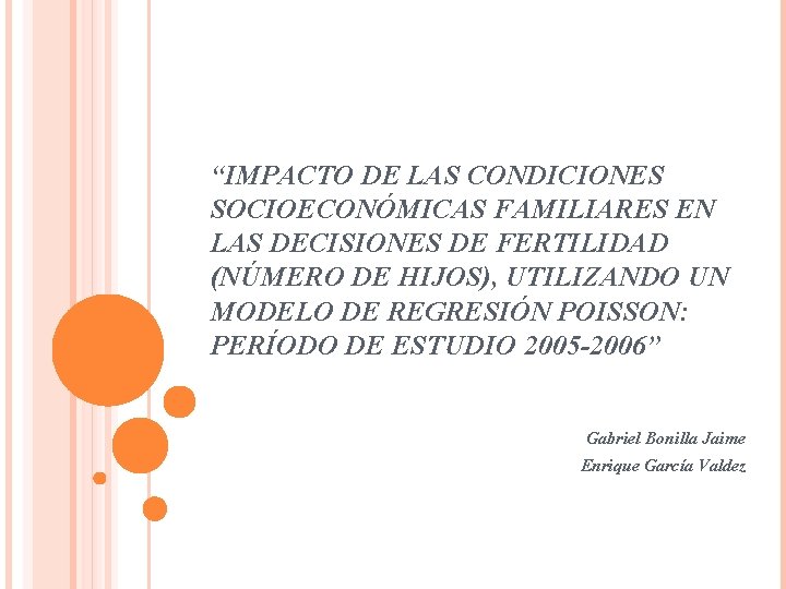 “IMPACTO DE LAS CONDICIONES SOCIOECONÓMICAS FAMILIARES EN LAS DECISIONES DE FERTILIDAD (NÚMERO DE HIJOS),