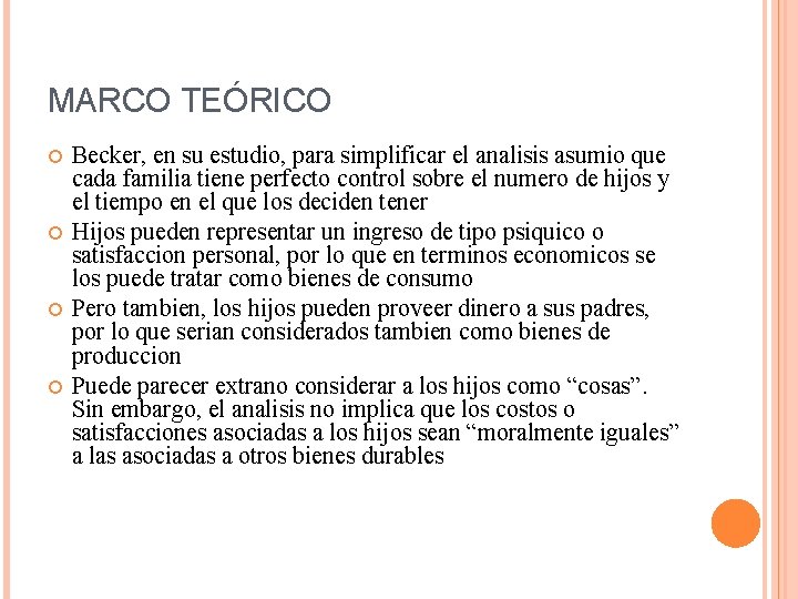 MARCO TEÓRICO Becker, en su estudio, para simplificar el analisis asumio que cada familia