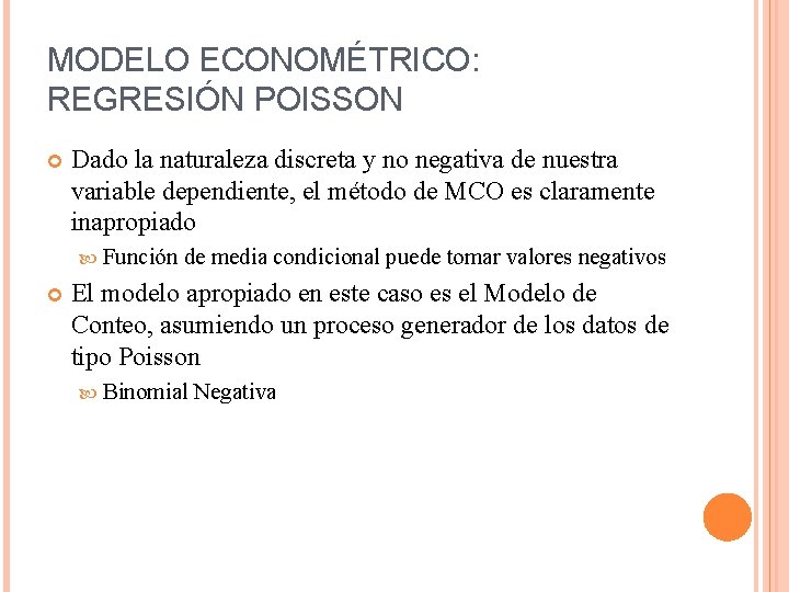 MODELO ECONOMÉTRICO: REGRESIÓN POISSON Dado la naturaleza discreta y no negativa de nuestra variable