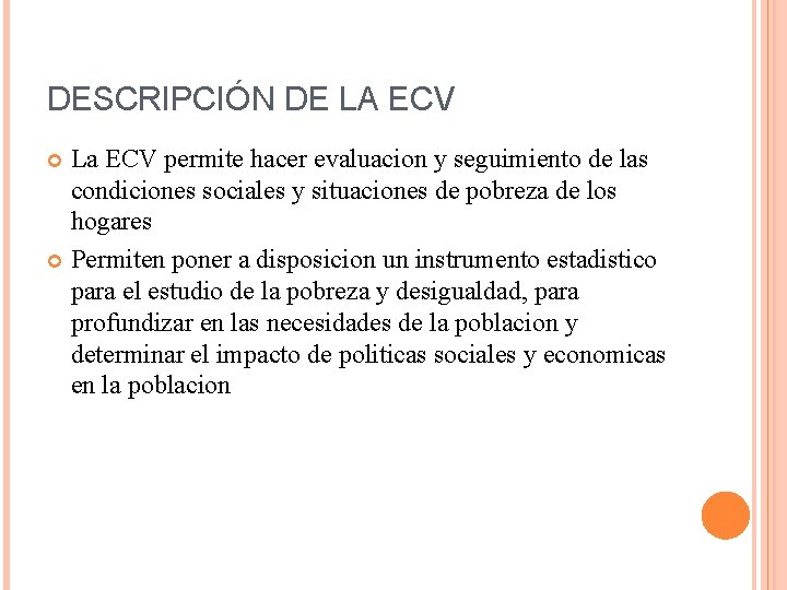 DESCRIPCIÓN DE LA ECV La ECV permite hacer evaluacion y seguimiento de las condiciones