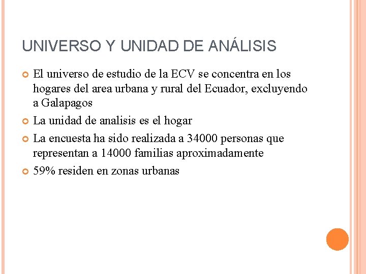 UNIVERSO Y UNIDAD DE ANÁLISIS El universo de estudio de la ECV se concentra