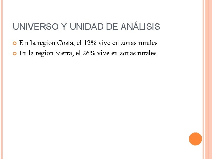 UNIVERSO Y UNIDAD DE ANÁLISIS E n la region Costa, el 12% vive en