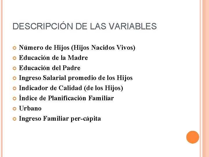 DESCRIPCIÓN DE LAS VARIABLES Número de Hijos (Hijos Nacidos Vivos) Educación de la Madre