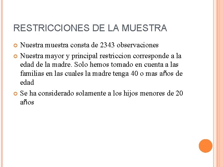 RESTRICCIONES DE LA MUESTRA Nuestra muestra consta de 2343 observaciones Nuestra mayor y principal