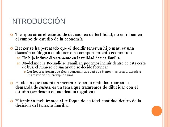 INTRODUCCIÓN Tiempos atrás el estudio de decisiones de fertilidad, no entraban en el campo