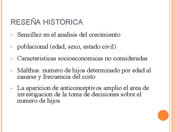 RESEÑA HISTÓRICA • Sencillez en el analisis del crecimiento • poblacional (edad, sexo, estado