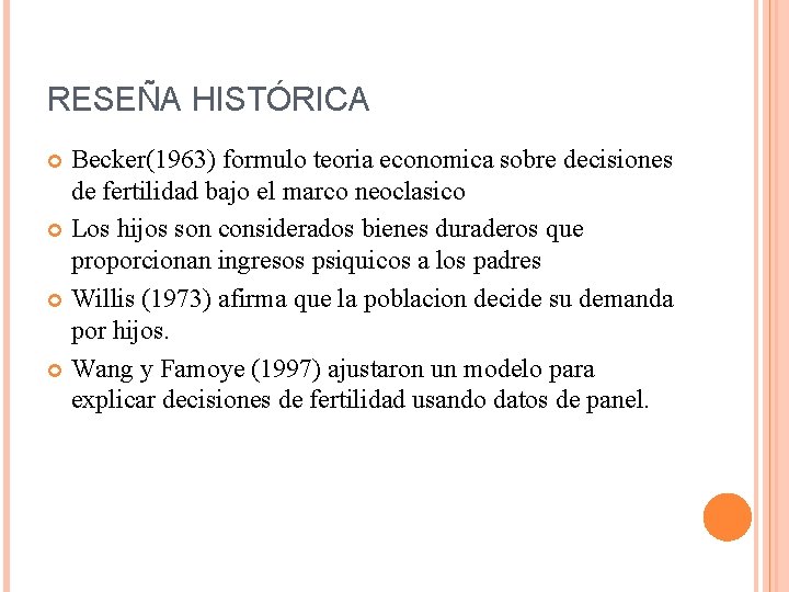 RESEÑA HISTÓRICA Becker(1963) formulo teoria economica sobre decisiones de fertilidad bajo el marco neoclasico