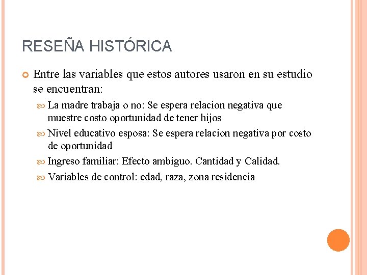 RESEÑA HISTÓRICA Entre las variables que estos autores usaron en su estudio se encuentran: