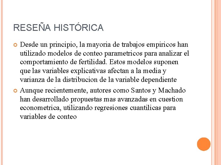 RESEÑA HISTÓRICA Desde un principio, la mayoria de trabajos empiricos han utilizado modelos de