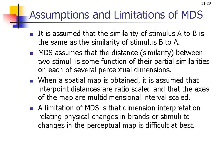 21 -29 Assumptions and Limitations of MDS n n It is assumed that the