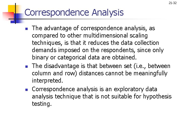 21 -32 Correspondence Analysis n n n The advantage of correspondence analysis, as compared