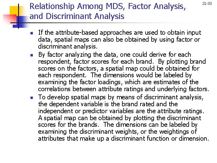 Relationship Among MDS, Factor Analysis, and Discriminant Analysis n n n 21 -33 If