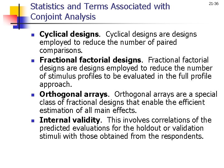 Statistics and Terms Associated with Conjoint Analysis n n 21 -36 Cyclical designs are