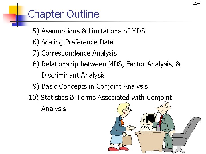 21 -4 Chapter Outline 5) Assumptions & Limitations of MDS 6) Scaling Preference Data