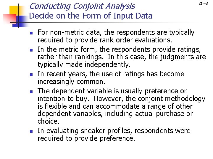 Conducting Conjoint Analysis 21 -43 Decide on the Form of Input Data n n