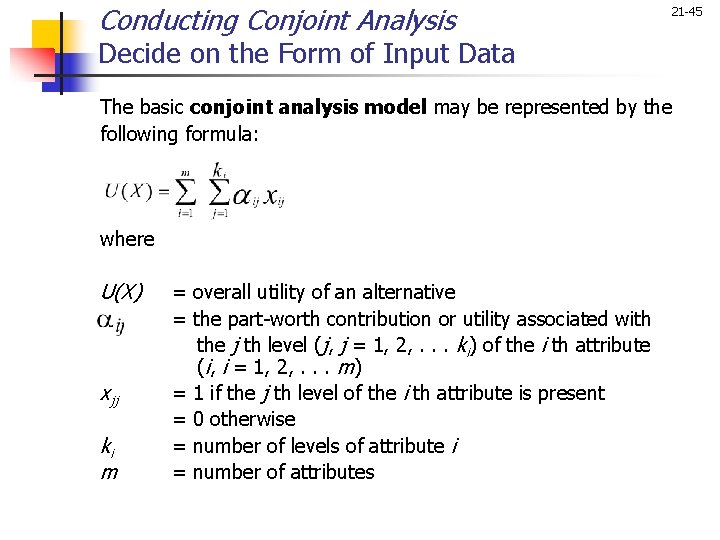 Conducting Conjoint Analysis 21 -45 Decide on the Form of Input Data The basic