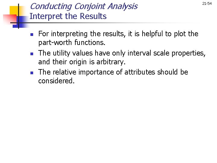 Conducting Conjoint Analysis 21 -54 Interpret the Results n n n For interpreting the
